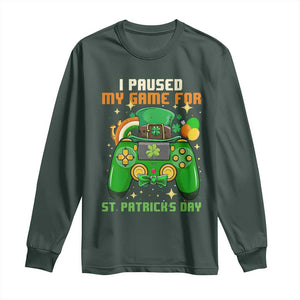 Funny Gamer I Paused My Game For St Patricks Day Long Sleeve Shirt Gaming Video Game Lover TS02 Dark Forest Green Print Your Wear
