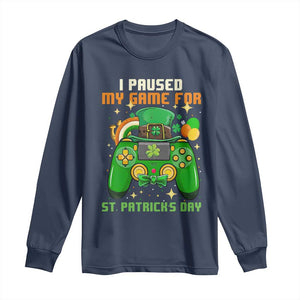 Funny Gamer I Paused My Game For St Patricks Day Long Sleeve Shirt Gaming Video Game Lover TS02 Navy Print Your Wear