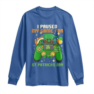 Funny Gamer I Paused My Game For St Patricks Day Long Sleeve Shirt Gaming Video Game Lover TS02 Royal Blue Print Your Wear