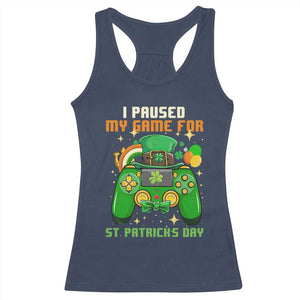 Funny Gamer I Paused My Game For St Patricks Day Racerback Tank Top Gaming Video Game Lover TS02 Navy Print Your Wear