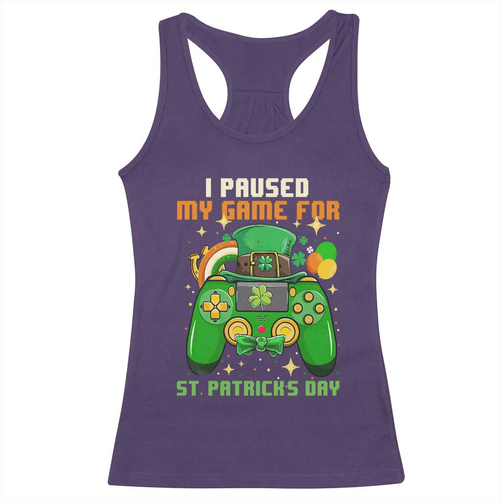 Funny Gamer I Paused My Game For St Patricks Day Racerback Tank Top Gaming Video Game Lover TS02 Purple Print Your Wear
