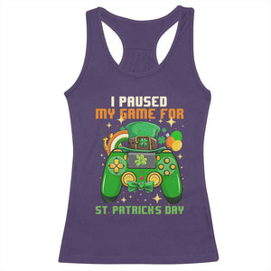 Funny Gamer I Paused My Game For St Patricks Day Racerback Tank Top Gaming Video Game Lover TS02 Purple Print Your Wear