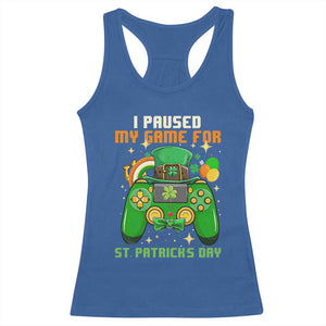 Funny Gamer I Paused My Game For St Patricks Day Racerback Tank Top Gaming Video Game Lover TS02 Royal Blue Print Your Wear
