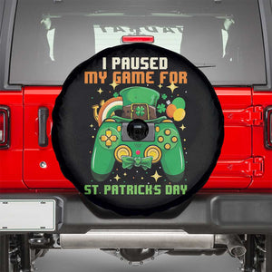 Funny Gamer I Paused My Game For St Patricks Day Spare Tire Cover Gaming Video Game Lover TS02 Black Print Your Wear