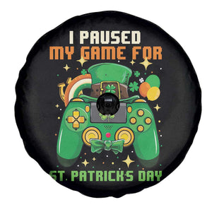 Funny Gamer I Paused My Game For St Patricks Day Spare Tire Cover Gaming Video Game Lover TS02 Print Your Wear