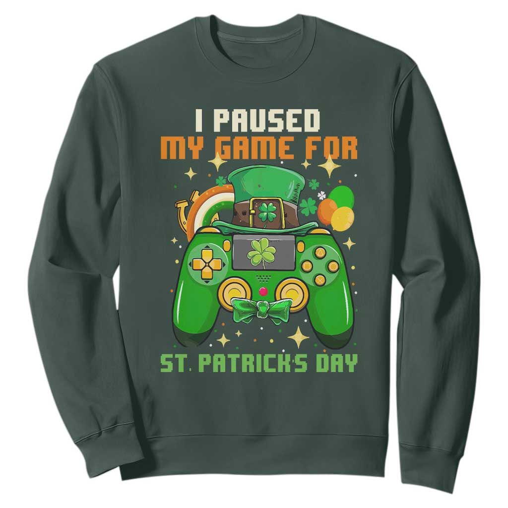 Funny Gamer I Paused My Game For St. Patrick's Day Sweatshirt Gaming Video Game Lover TS02 Dark Forest Green Printyourwear