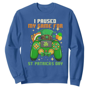 Funny Gamer I Paused My Game For St. Patrick's Day Sweatshirt Gaming Video Game Lover TS02 Royal Blue Printyourwear