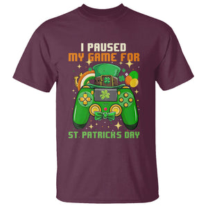 Funny Gamer I Paused My Game For St. Patrick's Day T Shirt Gaming Video Game Lover TS02 Maroon Printyourwear