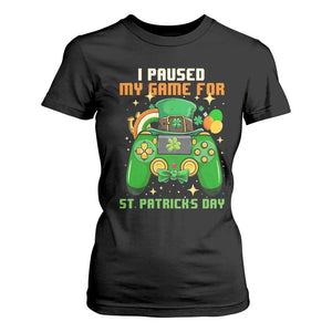 Funny Gamer I Paused My Game For St Patricks Day T Shirt For Women Gaming Video Game Lover TS02 Black Print Your Wear