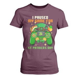Funny Gamer I Paused My Game For St Patricks Day T Shirt For Women Gaming Video Game Lover TS02 Maroon Print Your Wear