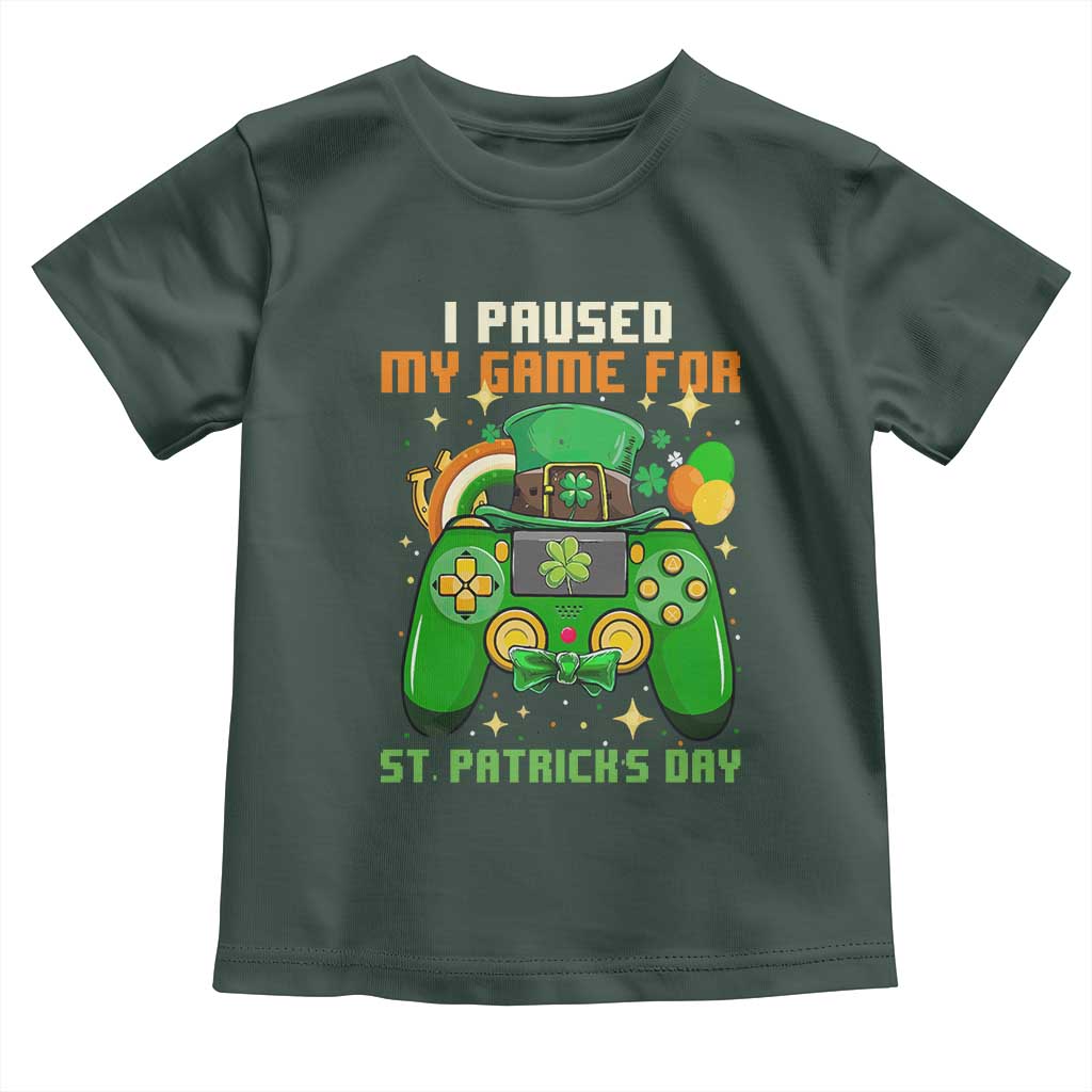Funny Gamer I Paused My Game For St Patricks Day Toddler T Shirt Gaming Video Game Lover TS02 Dark Forest Green Print Your Wear