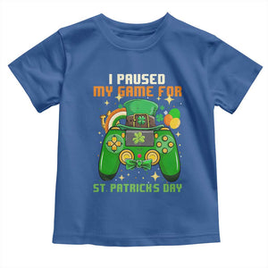 Funny Gamer I Paused My Game For St Patricks Day Toddler T Shirt Gaming Video Game Lover TS02 Royal Blue Print Your Wear