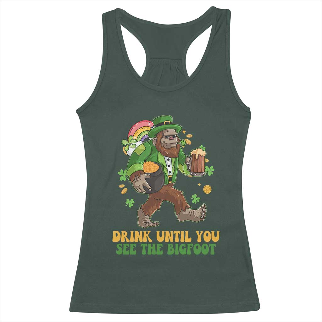 Funny St Patricks Sasquatch Racerback Tank Top Drink Until You See The Bigfoot Drinking Squad TS02 Dark Forest Green Print Your Wear