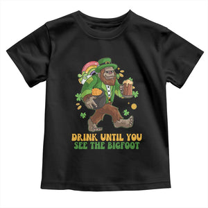 Funny St Patricks Sasquatch Toddler T Shirt Drink Until You See The Bigfoot Drinking Squad TS02 Black Print Your Wear