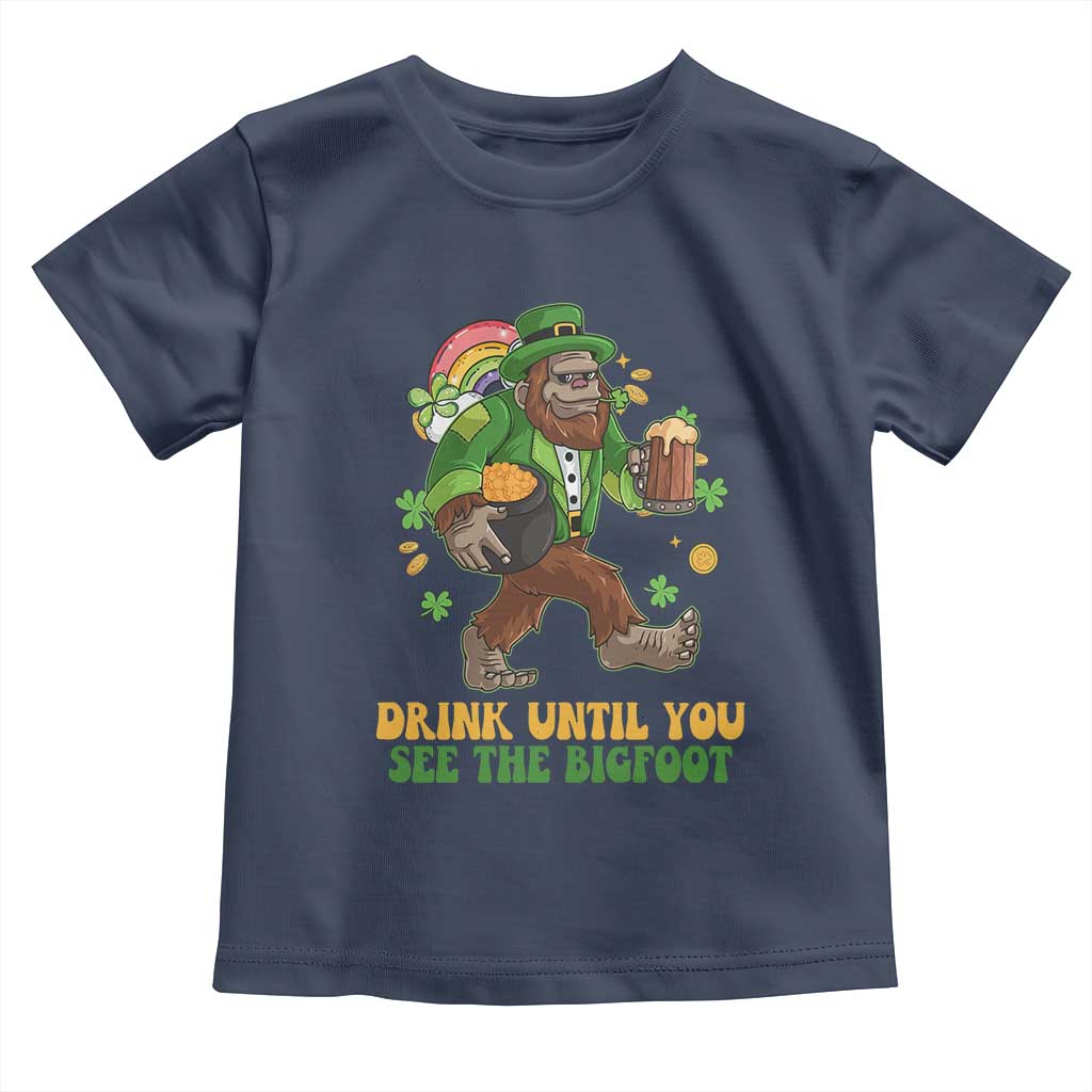 Funny St Patricks Sasquatch Toddler T Shirt Drink Until You See The Bigfoot Drinking Squad TS02 Navy Print Your Wear