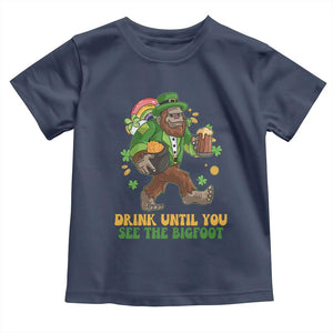 Funny St Patricks Sasquatch Toddler T Shirt Drink Until You See The Bigfoot Drinking Squad TS02 Navy Print Your Wear