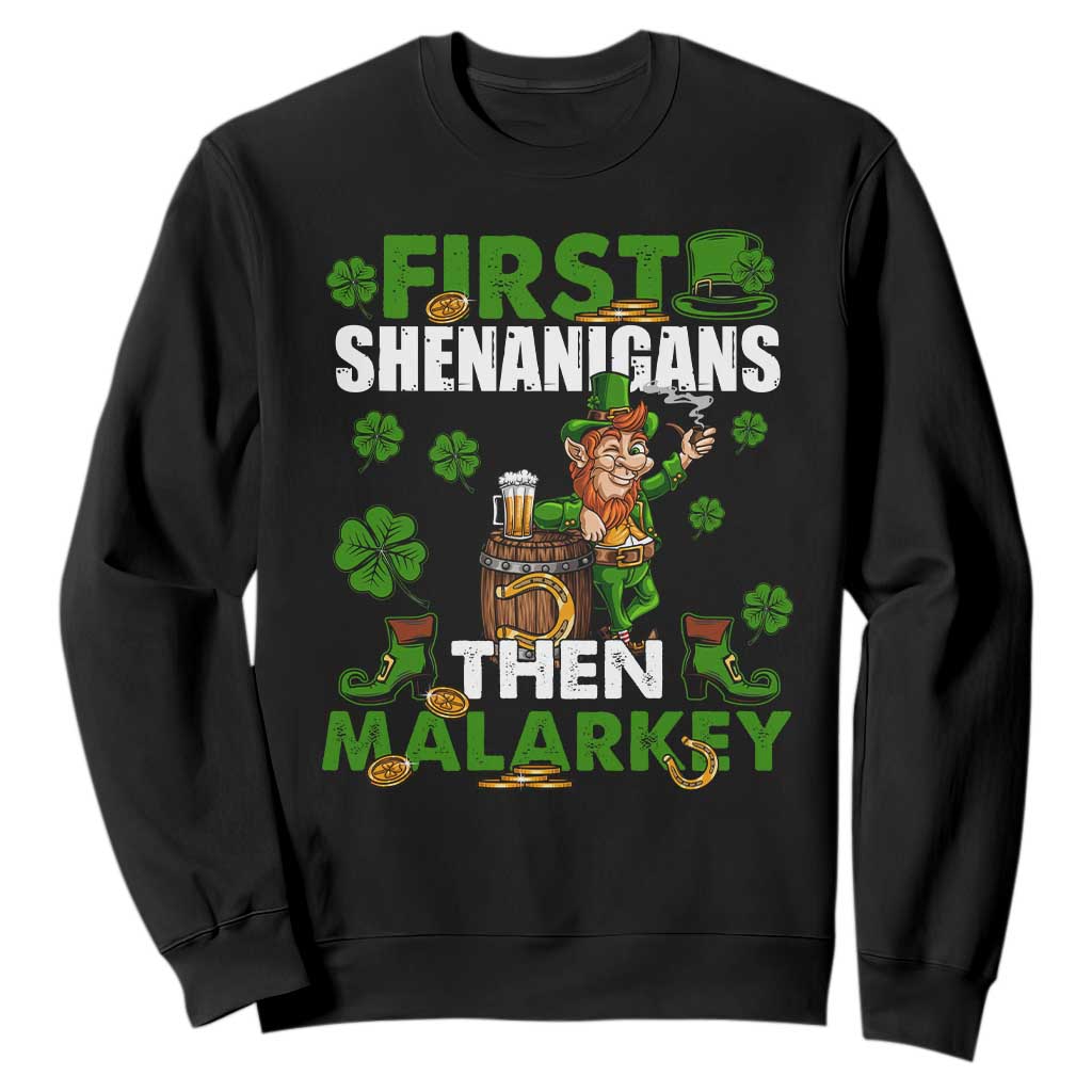 Funny St. Patricks Day Sweatshirt First Shenanigans Then Malarkey Drinking Leprechaun TS02 Black Printyourwear