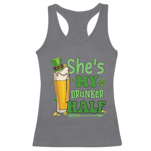 Funny St Patricks Day Drinking Couple Matching Racerback Tank Top She's My Drunker Half TS02 Charcoal Print Your Wear