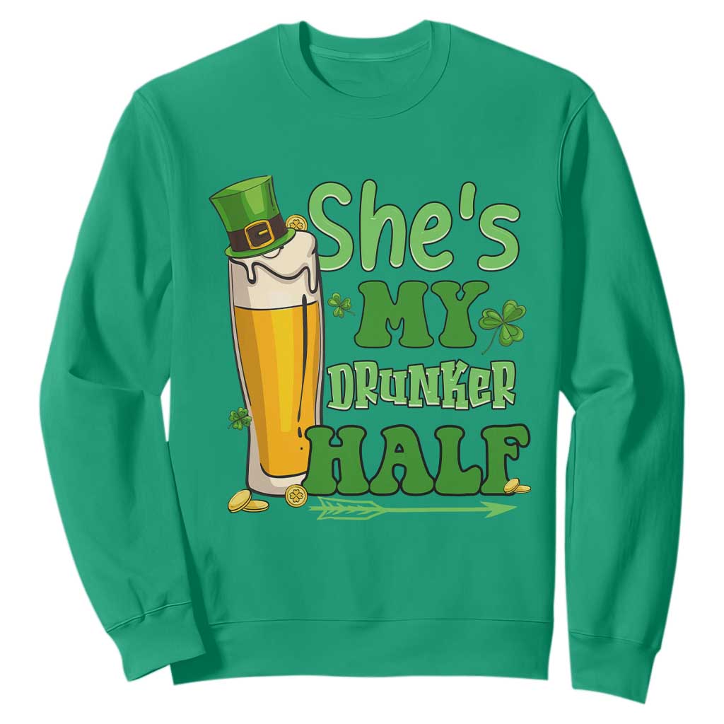 Funny St. Patricks Day Drinking Couple Matching Sweatshirt She's My Drunker Half TS02 Irish Green Printyourwear