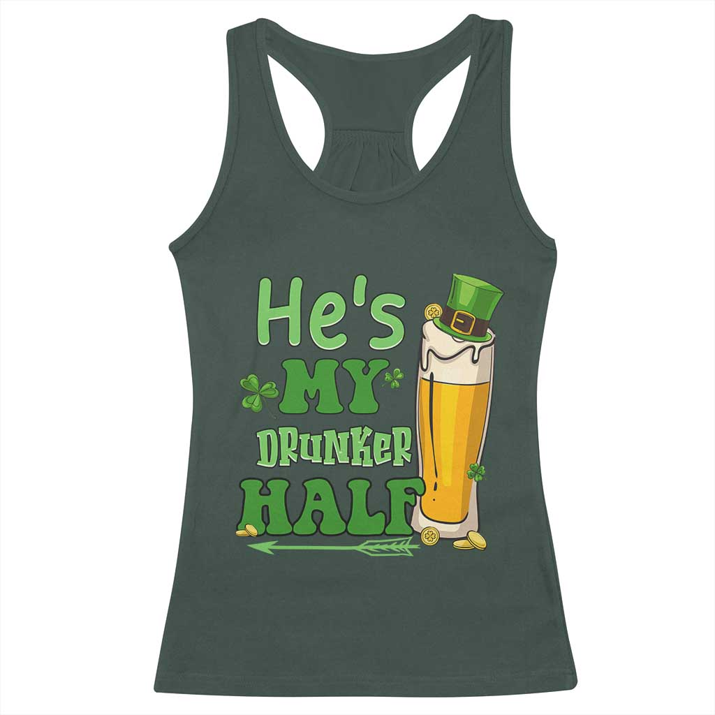 Funny St Patricks Day Drinking Couple Matching Racerback Tank Top He's My Drunker Half TS02 Dark Forest Green Print Your Wear