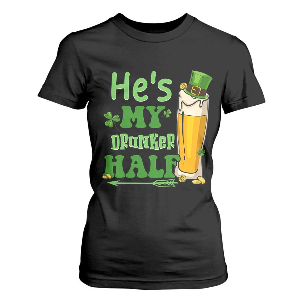 Funny St Patricks Day Drinking Couple Matching T Shirt For Women He's My Drunker Half TS02 Black Print Your Wear
