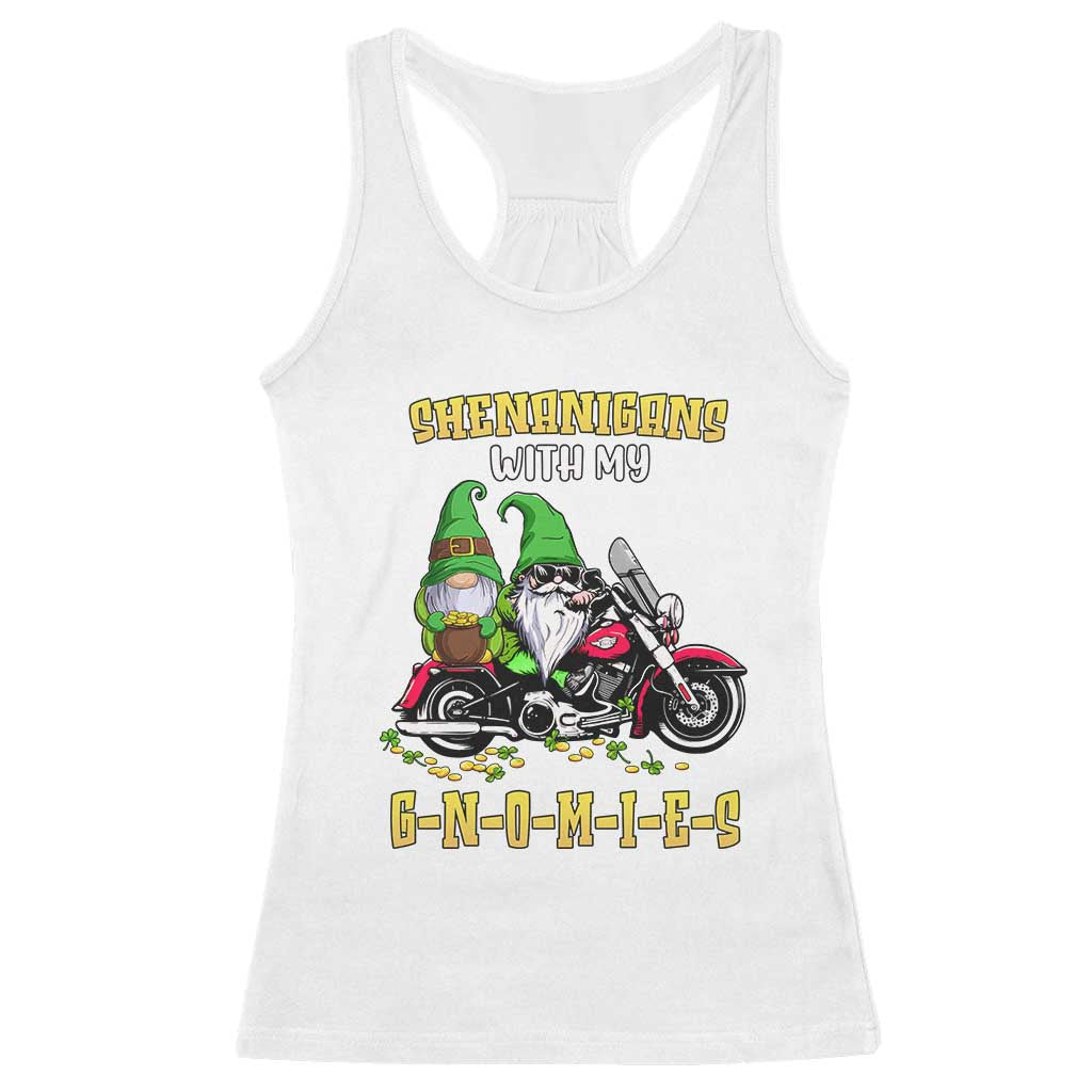 Funny St Patricks Day Gnome Racerback Tank Top Shenanigans With My Gnomies Motorbike Rider TS02 White Print Your Wear
