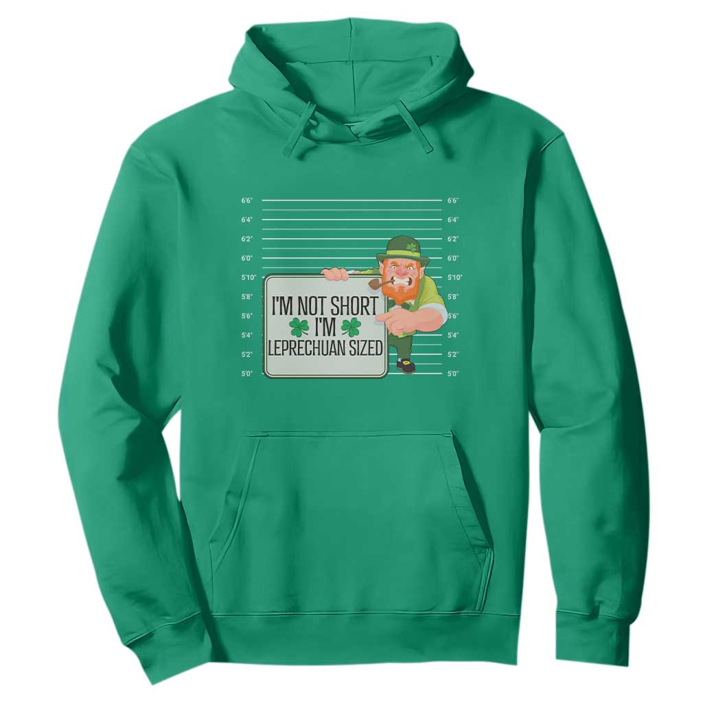 Funny St. Patricks Day Hoodie I'm Not Short I'm Leprechaun Sized Mugshot TS02 Irish Green Printyourwear