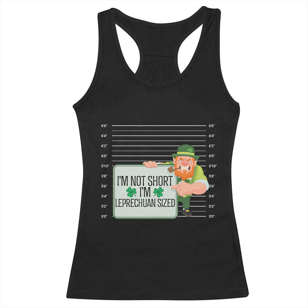 Funny St Patricks Day Racerback Tank Top I'm Not Short I'm Leprechaun Sized Mugshot TS02 Black Print Your Wear