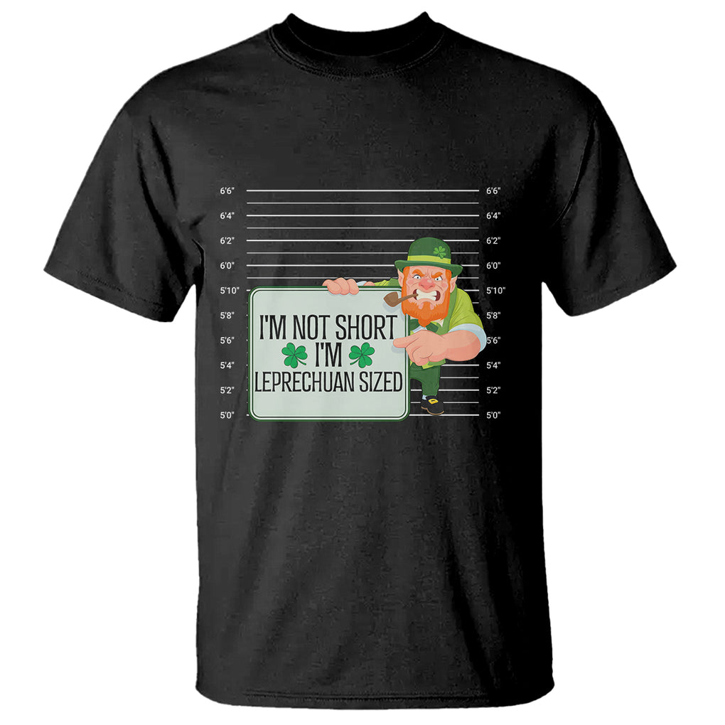 Funny St. Patricks Day T Shirt I'm Not Short I'm Leprechaun Sized Mugshot TS02 Black Printyourwear