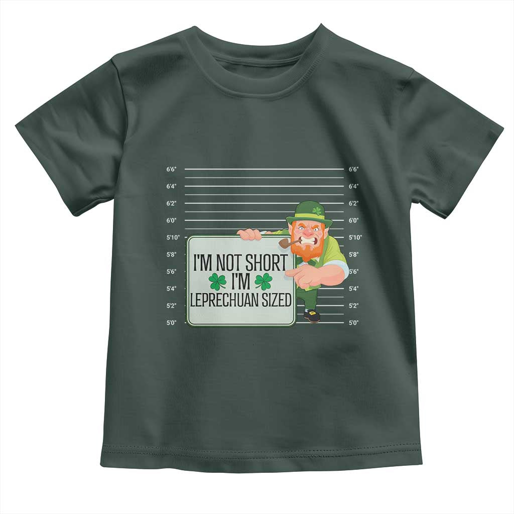 Funny St Patricks Day Toddler T Shirt I'm Not Short I'm Leprechaun Sized Mugshot TS02 Dark Forest Green Print Your Wear