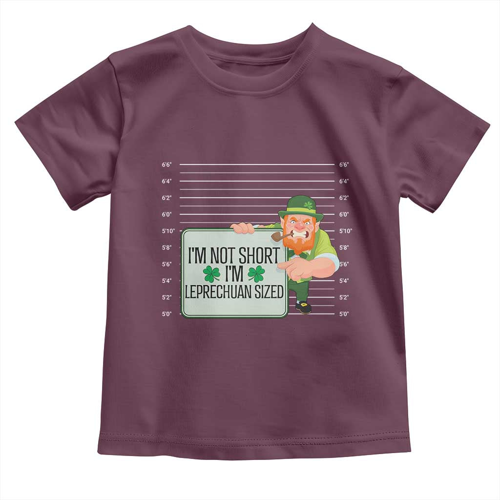 Funny St Patricks Day Toddler T Shirt I'm Not Short I'm Leprechaun Sized Mugshot TS02 Maroon Print Your Wear
