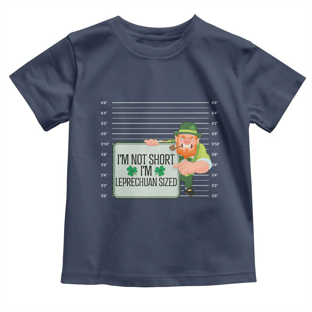 Funny St Patricks Day Toddler T Shirt I'm Not Short I'm Leprechaun Sized Mugshot TS02 Navy Print Your Wear
