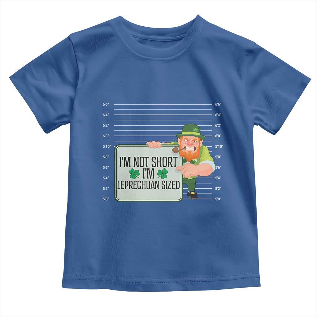 Funny St Patricks Day Toddler T Shirt I'm Not Short I'm Leprechaun Sized Mugshot TS02 Royal Blue Print Your Wear