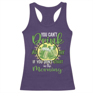 Funny St Patricks Day Drinking Racerback Tank Top You Can't Drink All Day If You Don't Start In The Morning TS02 Purple Print Your Wear