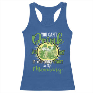 Funny St Patricks Day Drinking Racerback Tank Top You Can't Drink All Day If You Don't Start In The Morning TS02 Royal Blue Print Your Wear