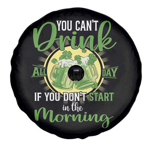 Funny St Patricks Day Drinking Spare Tire Cover You Can't Drink All Day If You Don't Start In The Morning TS02 Print Your Wear