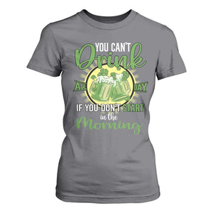 Funny St Patricks Day Drinking T Shirt For Women You Can't Drink All Day If You Don't Start In The Morning TS02 Charcoal Print Your Wear