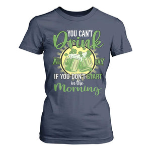 Funny St Patricks Day Drinking T Shirt For Women You Can't Drink All Day If You Don't Start In The Morning TS02 Navy Print Your Wear
