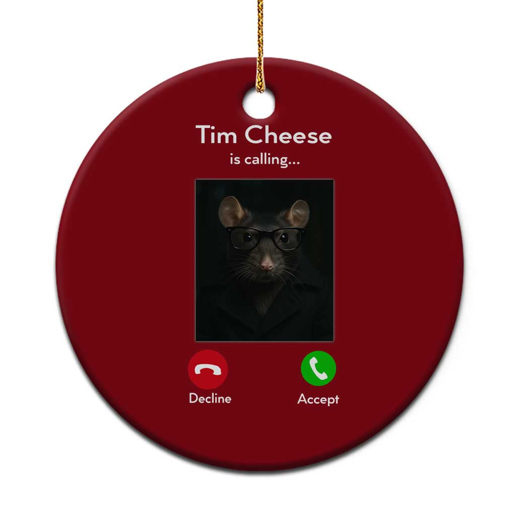 Tim Cheese Is Calling Ceramic Ornament Funny Decline Or Accept Meme TS02 1pc Red Print Your Wear