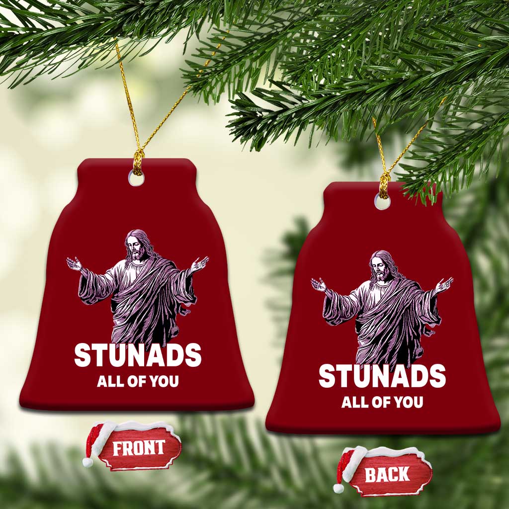 Funny Jesus Ceramic Ornament Stunads All Of You TS02 Print Your Wear
