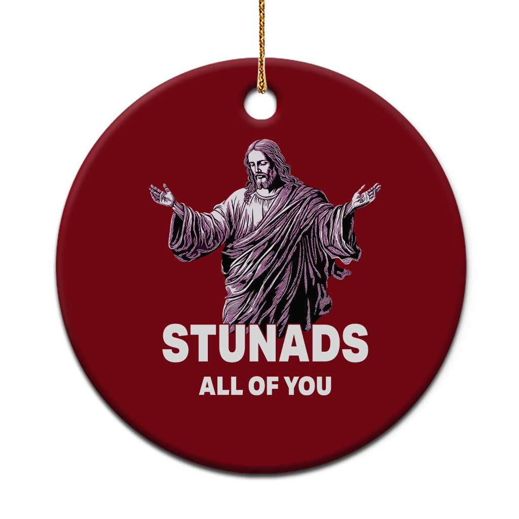 Funny Jesus Ceramic Ornament Stunads All Of You TS02 1pc Red Print Your Wear