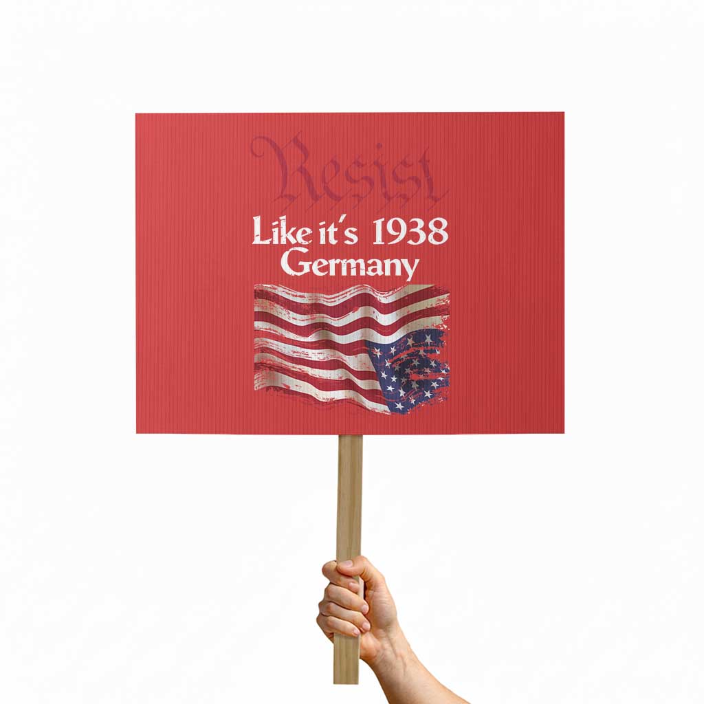American Flag Resist Protest Sign Like It's 1938 Germany TS02 Horizontal 18" × 24" Red Print Your Wear