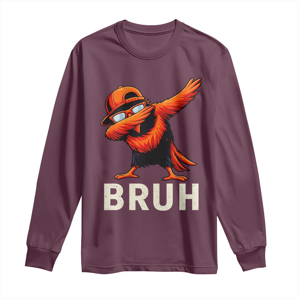 Funny Dabbing Oriole Bird Bruh Long Sleeve Shirt Cool Game Day Sports Fan TS02 Maroon Print Your Wear