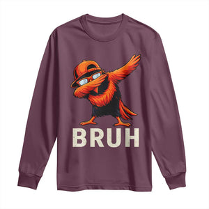 Funny Dabbing Oriole Bird Bruh Long Sleeve Shirt Cool Game Day Sports Fan TS02 Maroon Print Your Wear