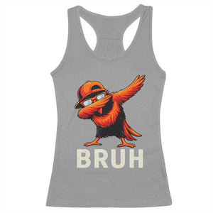 Funny Dabbing Oriole Bird Bruh Racerback Tank Top Cool Game Day Sports Fan TS02 Sport Gray Print Your Wear