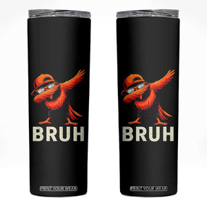 Funny Dabbing Oriole Bird Bruh Skinny Tumbler Cool Game Day Sports Fan TS02 Black Print Your Wear