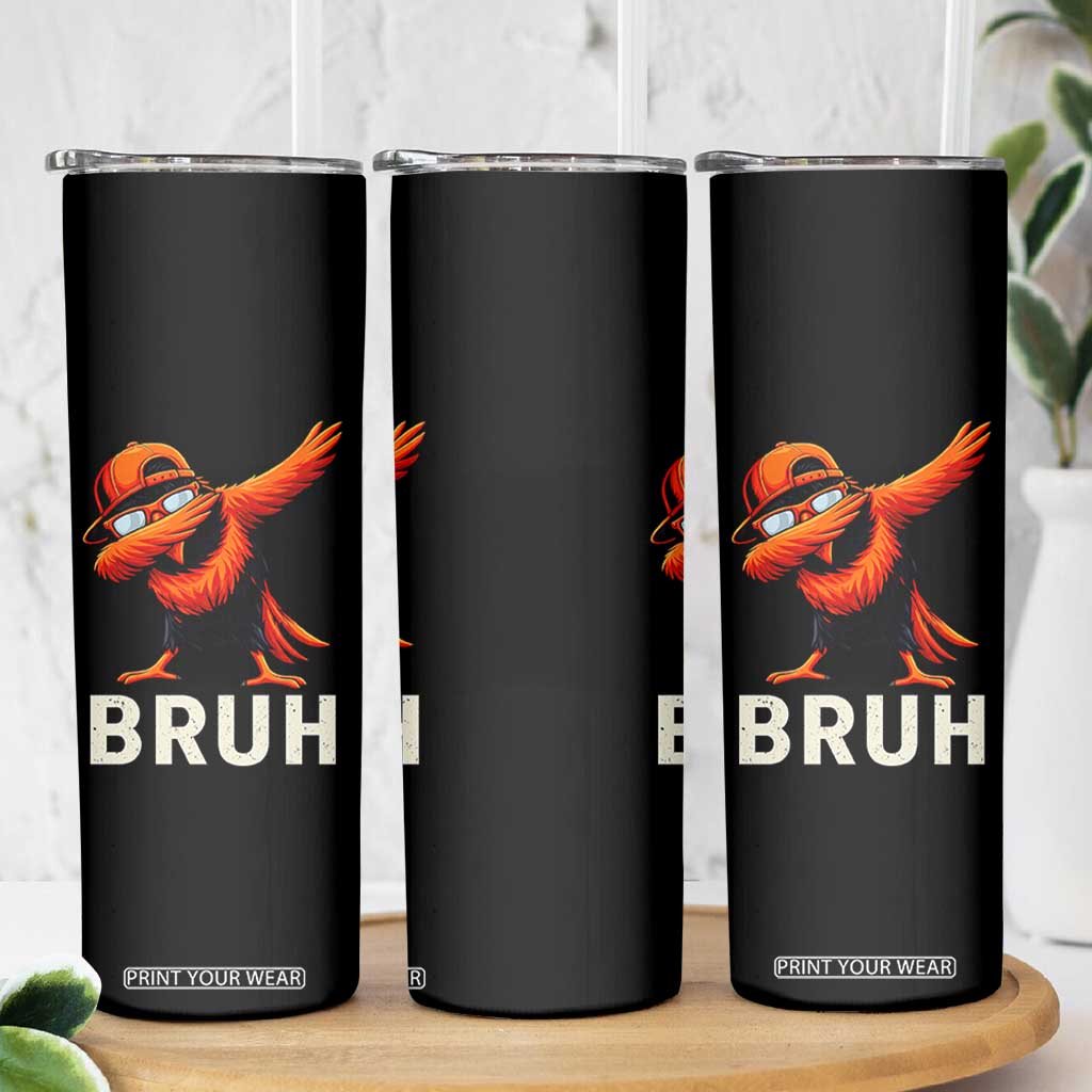 Funny Dabbing Oriole Bird Bruh Skinny Tumbler Cool Game Day Sports Fan TS02 Print Your Wear