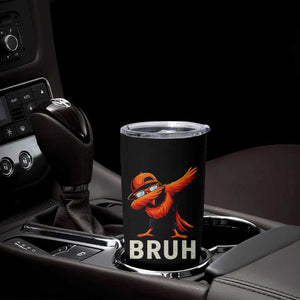 Funny Dabbing Oriole Bird Bruh Tumbler Cup Cool Game Day Sports Fan TS02 Print Your Wear