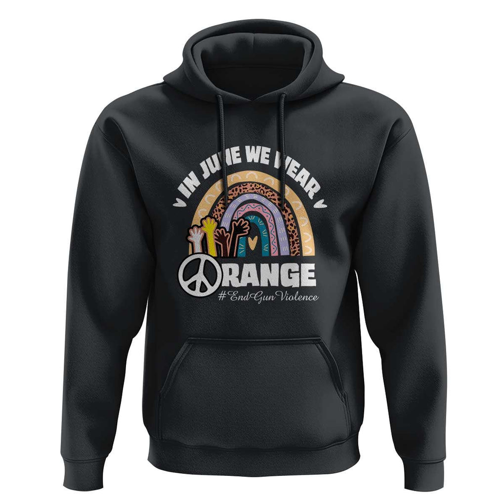 Gun Violence Awareness Hoodie In June We Wear Orange End Gun Violence Awareness Rainbow TS02 Black Print Your Wear