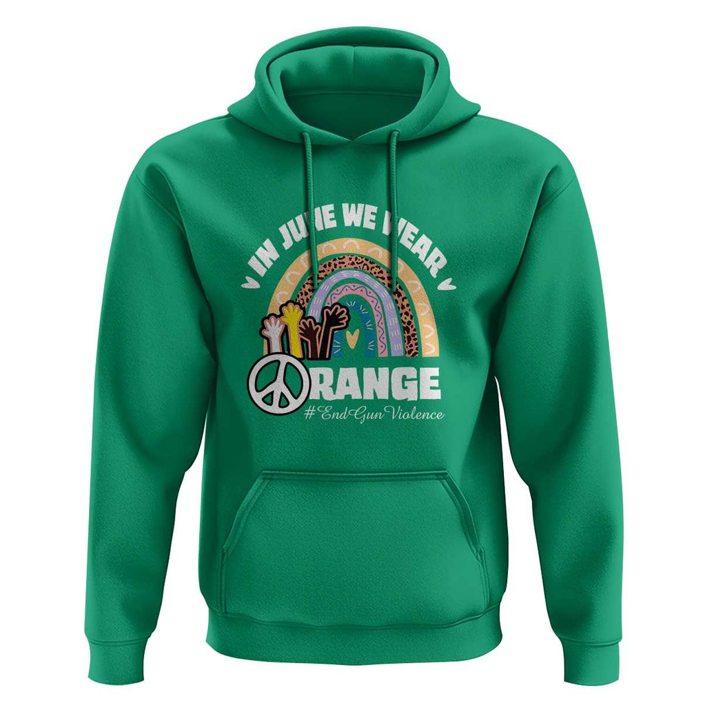 Gun Violence Awareness Hoodie In June We Wear Orange End Gun Violence Awareness Rainbow TS02 Irish Green Print Your Wear